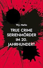 True Crime Serienmörder im 20. Jahrhundert