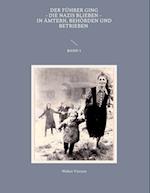 Der Führer ging, die Nazis blieben, in Ämtern, Behörden und Betrieben Band 1