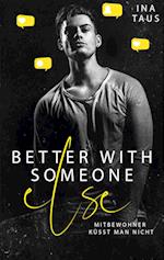 better with someone else