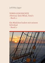 TONIS GESCHICHTE »Vertrau' dem Wind, Toni!«, Band 3