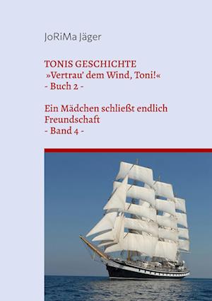 TONIS GESCHICHTE »Vertrau' dem Wind, Toni!«, Band 4