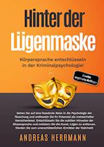 Hinter der Lügenmaske: Körpersprache entschlüsseln in der Kriminalpsychologie!