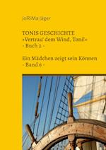 TONIS GESCHICHTE »Vertrau' dem Wind, Toni!«, Band 6