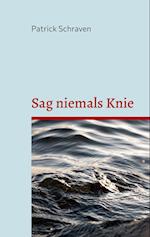 Sag niemals Knie