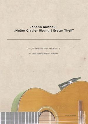 Johann Kuhnau: "Neüer Clavier Ubung | Erster Theil"