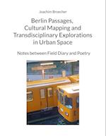 Berlin Passages, Cultural Mapping and Transdisciplinary Explorations in Urban Space