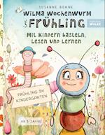 Wilma Wochenwurm im Frühling: Mit Kindern basteln, lesen und lernen