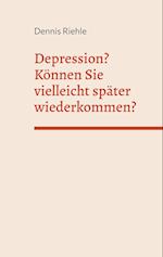 Depression? Können Sie vielleicht später wiederkommen?