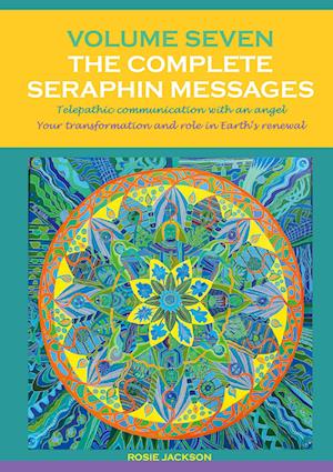 Volume 7 THE COMPLETE SERAPHIN MESSAGES