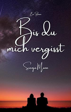 Bis du mich vergisst