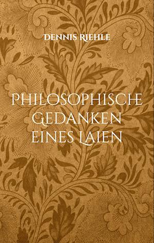 Philosophische Gedanken eines Laien