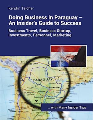 Doing Business in Paraguay - An Insider's Guide to Success