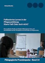 Fallbasiertes Lernen in der Pflegeausbildung: Klarer Fall! Oder doch nicht?