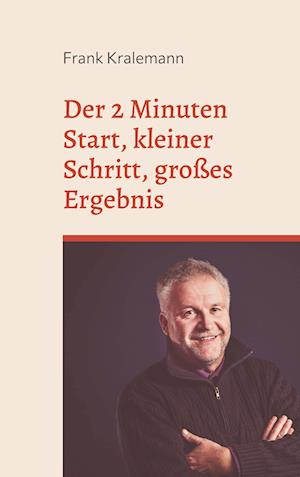 Der 2 Minuten Start, kleiner Schritt, großes Ergebnis