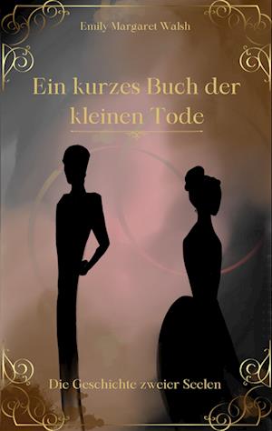 Ein kurzes Buch der kleinen Tode