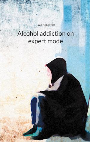 Alcohol addiction on expert mode