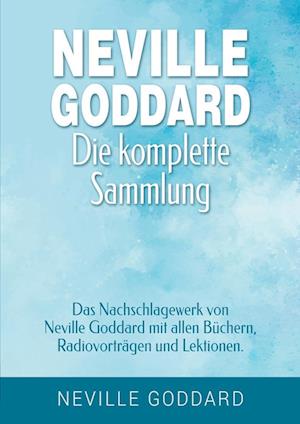 Neville Goddard - Die komplette Sammlung