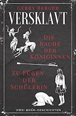 Versklavt - Die Rache der Königinnen & Zu Füßen der Schülerin