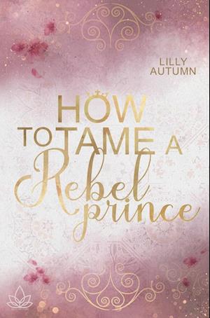 How to tame a Rebel Prince