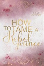 How to tame a Rebel Prince