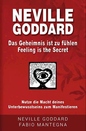 Neville Goddard - Das Geheimnis ist zu fühlen (Feeling is the Secret)