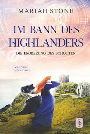 Die Eroberung des Schotten - Neunter Band der Im Bann des Highlanders-Reihe