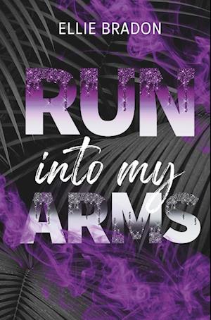 RUN into my arms