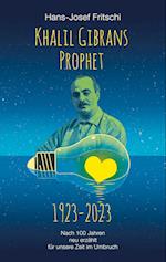 Khalil Gibrans Prophet 1923-2023