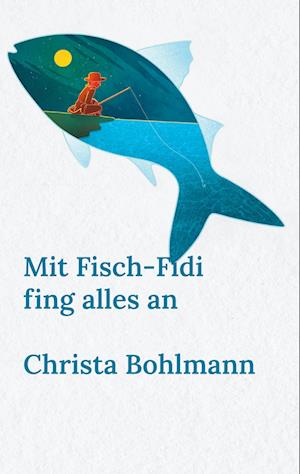 Mit Fisch-Fidi fing alles an