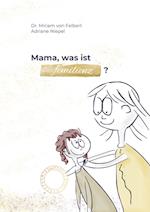 Mama, was ist Femilienz?