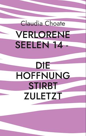 Verlorene Seelen 14 - Die Hoffnung stirbt zuletzt