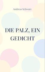 Die Palz, ein Gedicht