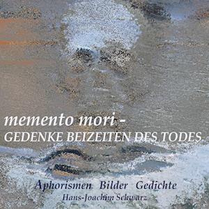 memento mori - Gedenke beizeiten des Todes