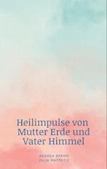 Heilimpulse von Mutter Erde und Vater Himmel