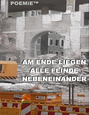 AM ENDE LIEGEN ALLE FEINDE NEBENEINANDER