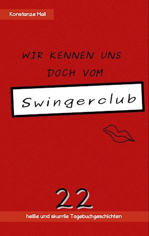 Wir kennen uns doch vom Swingerclub