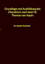 Grundlage und Ausbildung des Charakters nach dem Hl. Thomas von Aquin