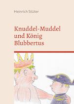 Knuddel-Muddel und König Blubbertus