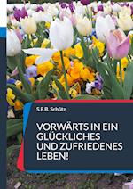 Vorwärts in ein glückliches und zufriedenes Leben!