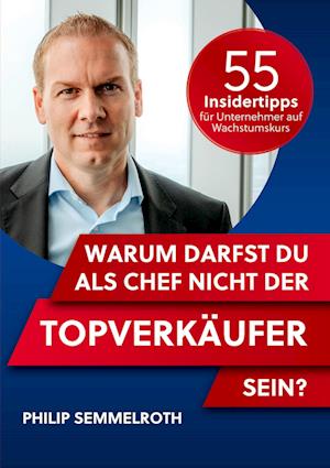 Warum darfst du als Chef nicht der Topverkäufer sein?