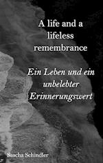 A life and a lifeless remembrance