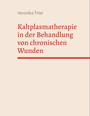 Kaltplasmatherapie in der Behandlung von chronischen Wunden