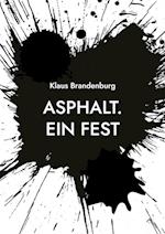 Asphalt. Ein Fest