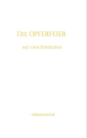 Die Opferfeier - mit den Perikopen