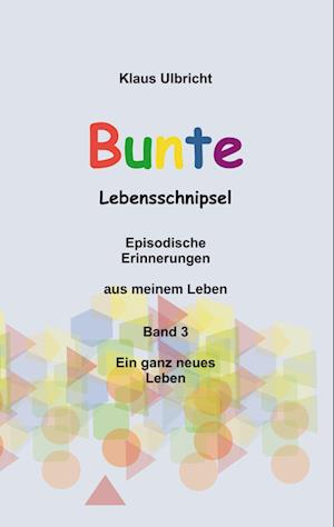 Bunte Lebensschnipsel Band 3