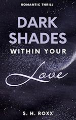 Dark Shades Within Your Love