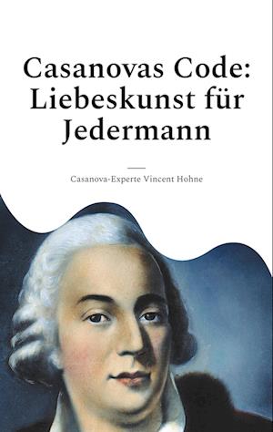 Casanovas Code: Liebeskunst für Jedermann