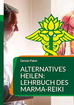 Alternatives Heilen: Lehrbuch des Marma-Reiki