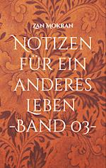 Notizen für ein anderes Leben -Band 03-