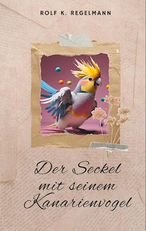 Der Seckel mit seinem Kanarienvogel